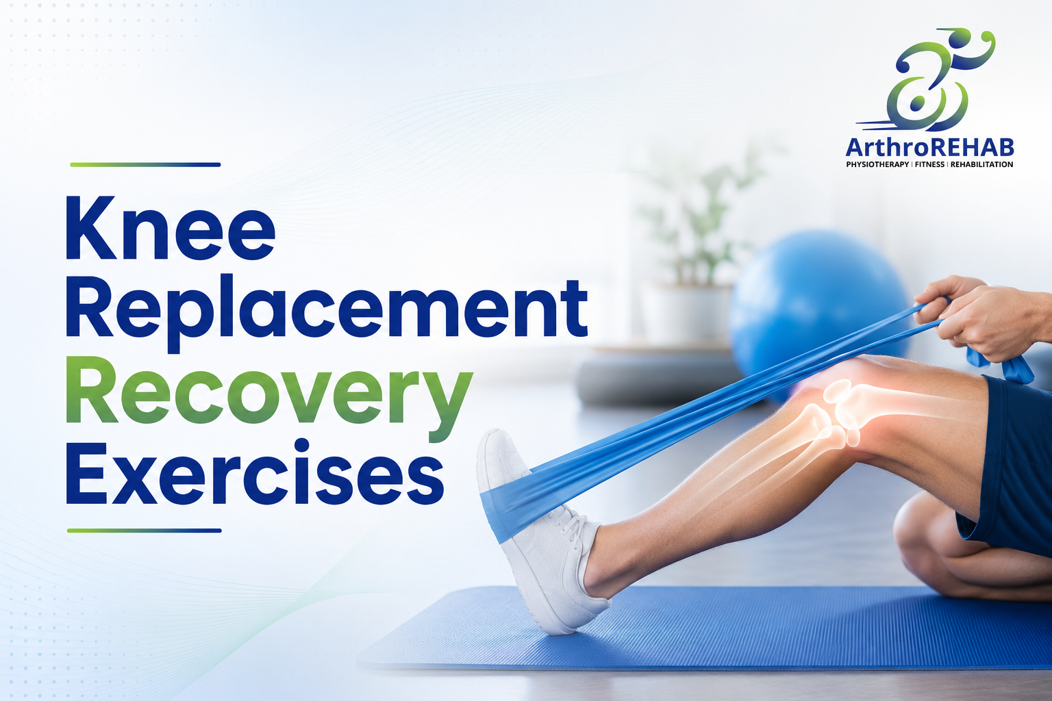 Knee Replacement Recovery Exercises: A Complete Guide to Faster Healing