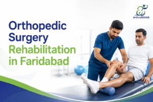 Rehab for Orthopedic Surgery in Faridabad