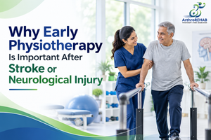 Why Early Physiotherapy Is Important After Stroke or Neurological Injury